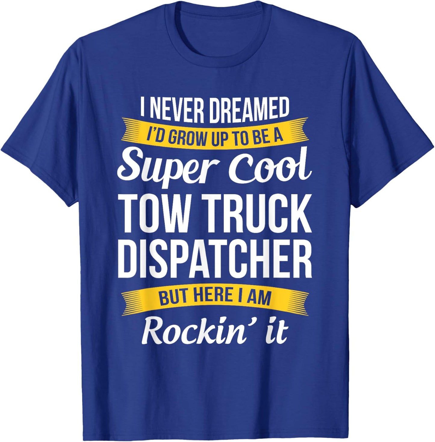 Funny Tow Truck Dispatcher Appreciation Gifts T-Shirt - T-Shirt | Royal