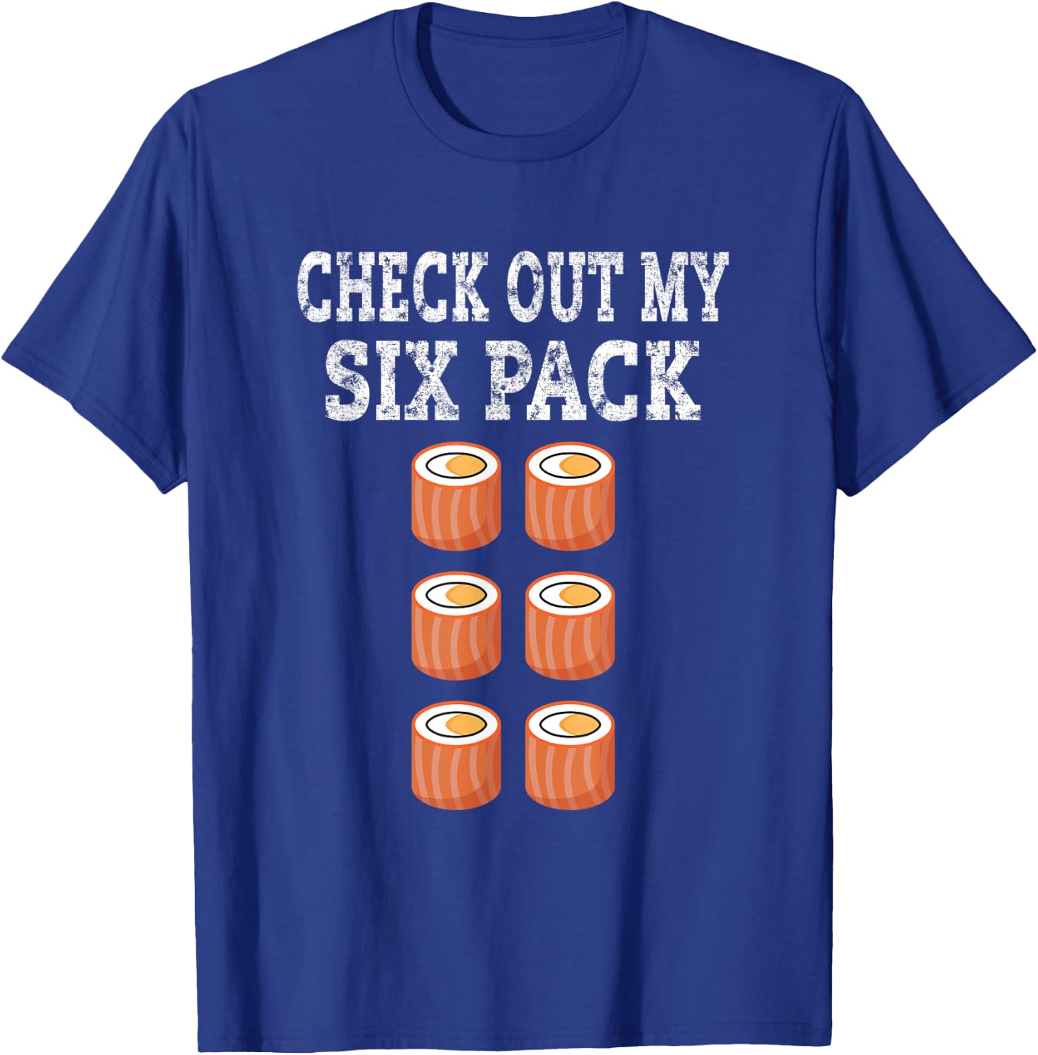Check Out My Six Pack Sushi Abs Funny Gym T-Shirt - T-Shirt | Royal