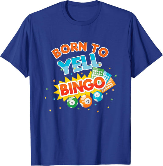 Born To Yell Bingo Balls Game Player Gamer Play Gambling T-Shirt - T-Shirt | Royal