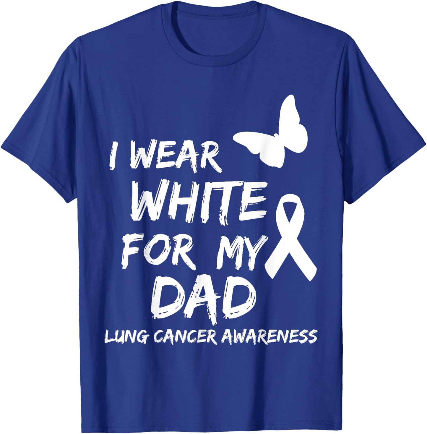 I Wear White For My Dad Lung Cancer Awareness Ribbon Family T-Shirt - T-Shirt | Royal