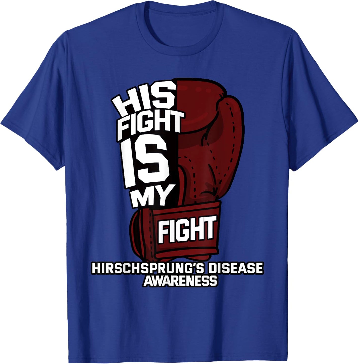 His Fight Is My Fight Hirschsprung's Disease HD HSCR Gift T-Shirt - T-Shirt | Royal