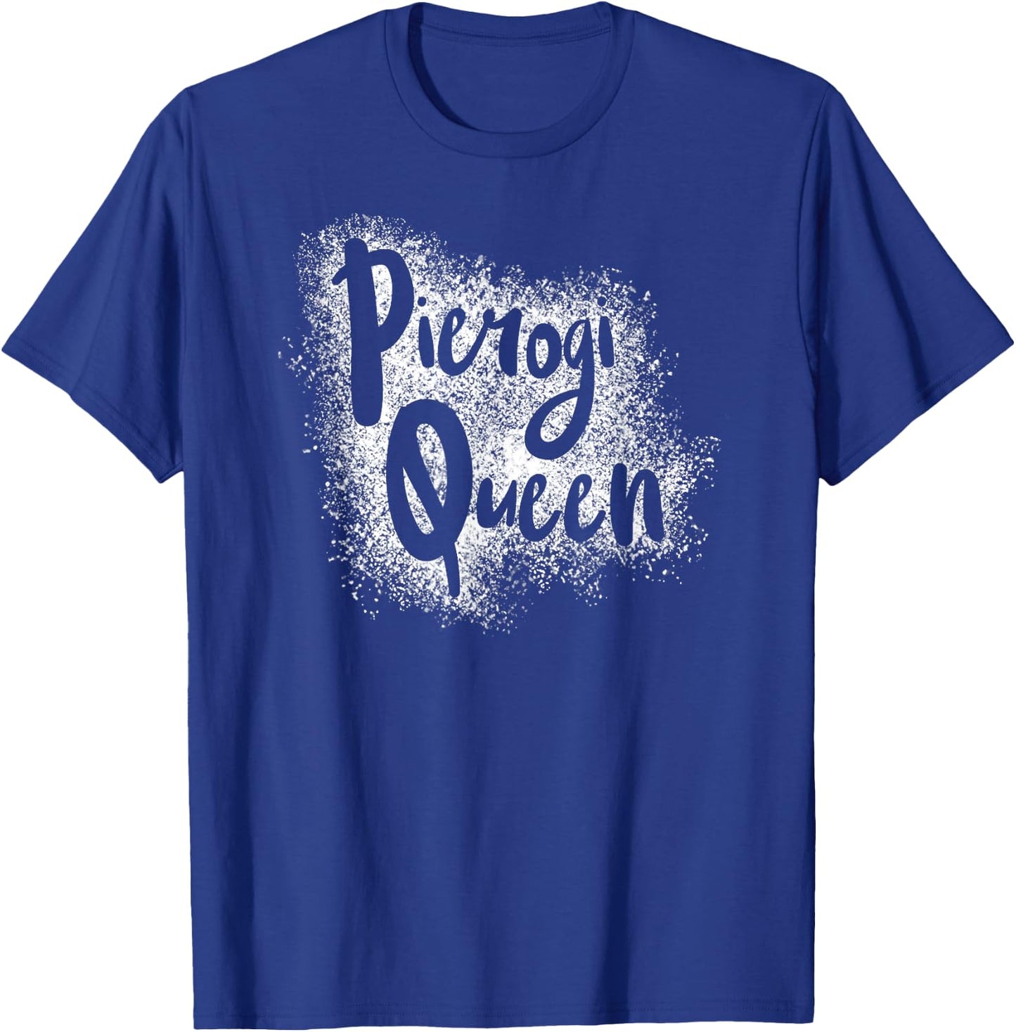 Pierogi Queen Written in Flour Funny Poland Polish T-Shirt - T-Shirt | Royal