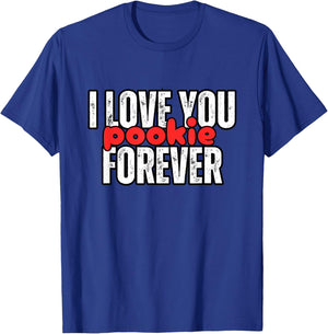 I Love You Pookie Forever T-Shirt - T-Shirt | Royal