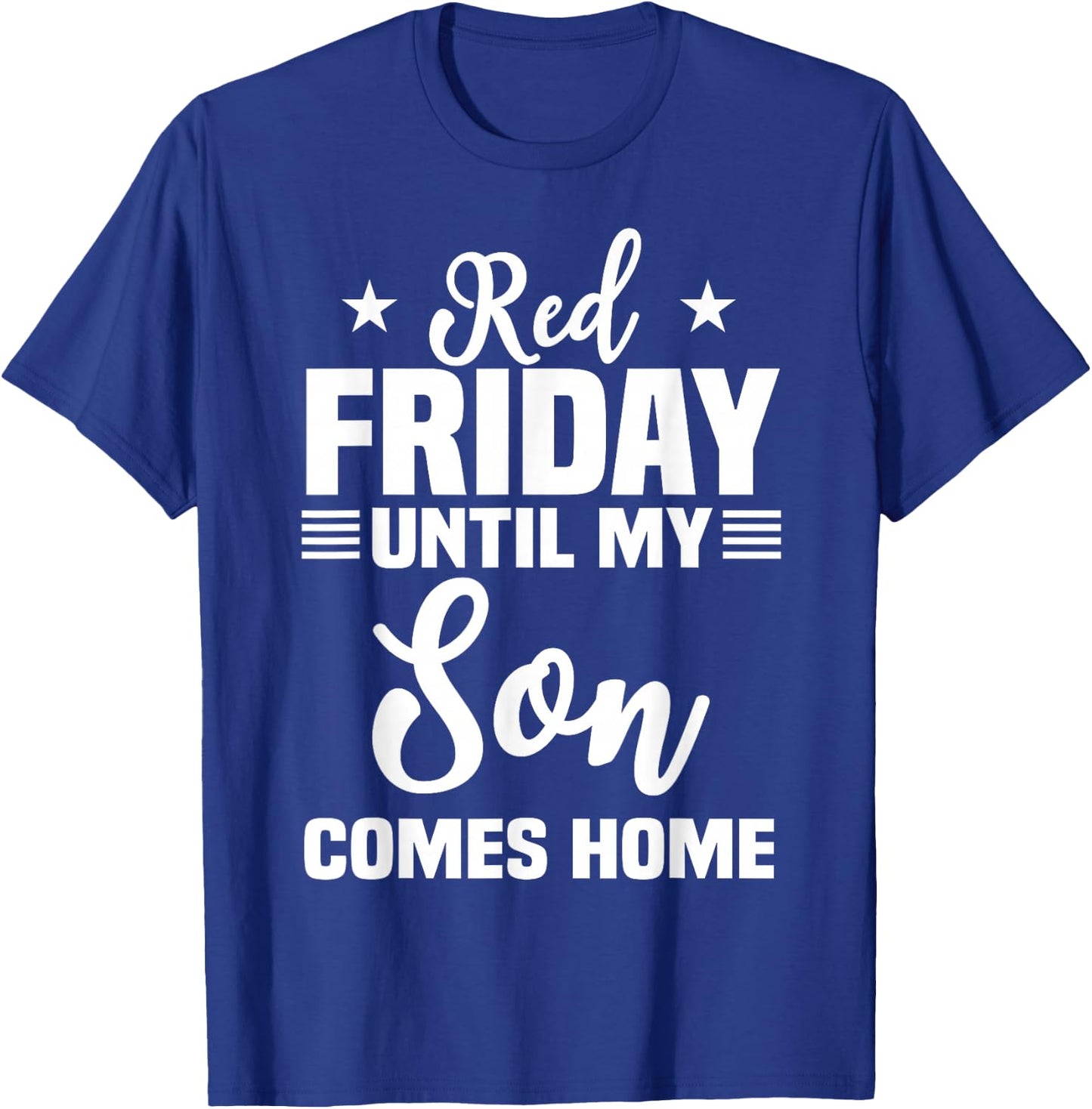 Red Friday Until My Son Comes Home Military Deployed T-Shirt - T-Shirt | Royal