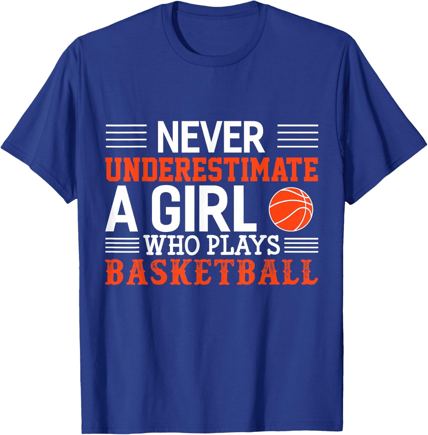 Basketball Never Underestimate A Girl Who Plays Basketball T-Shirt - T-Shirt | Royal
