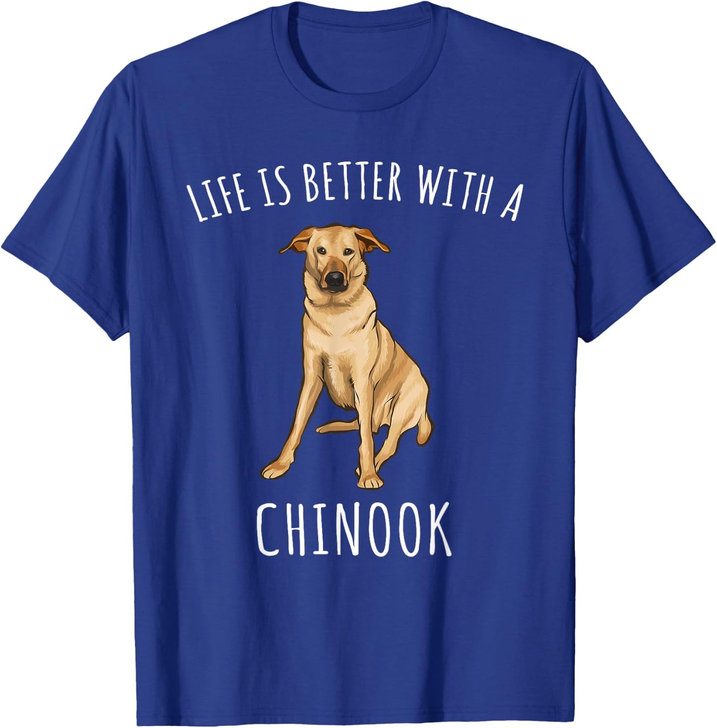 Life Is Better With A Chinook Dog Lover Women T-Shirt - T-Shirt | Royal