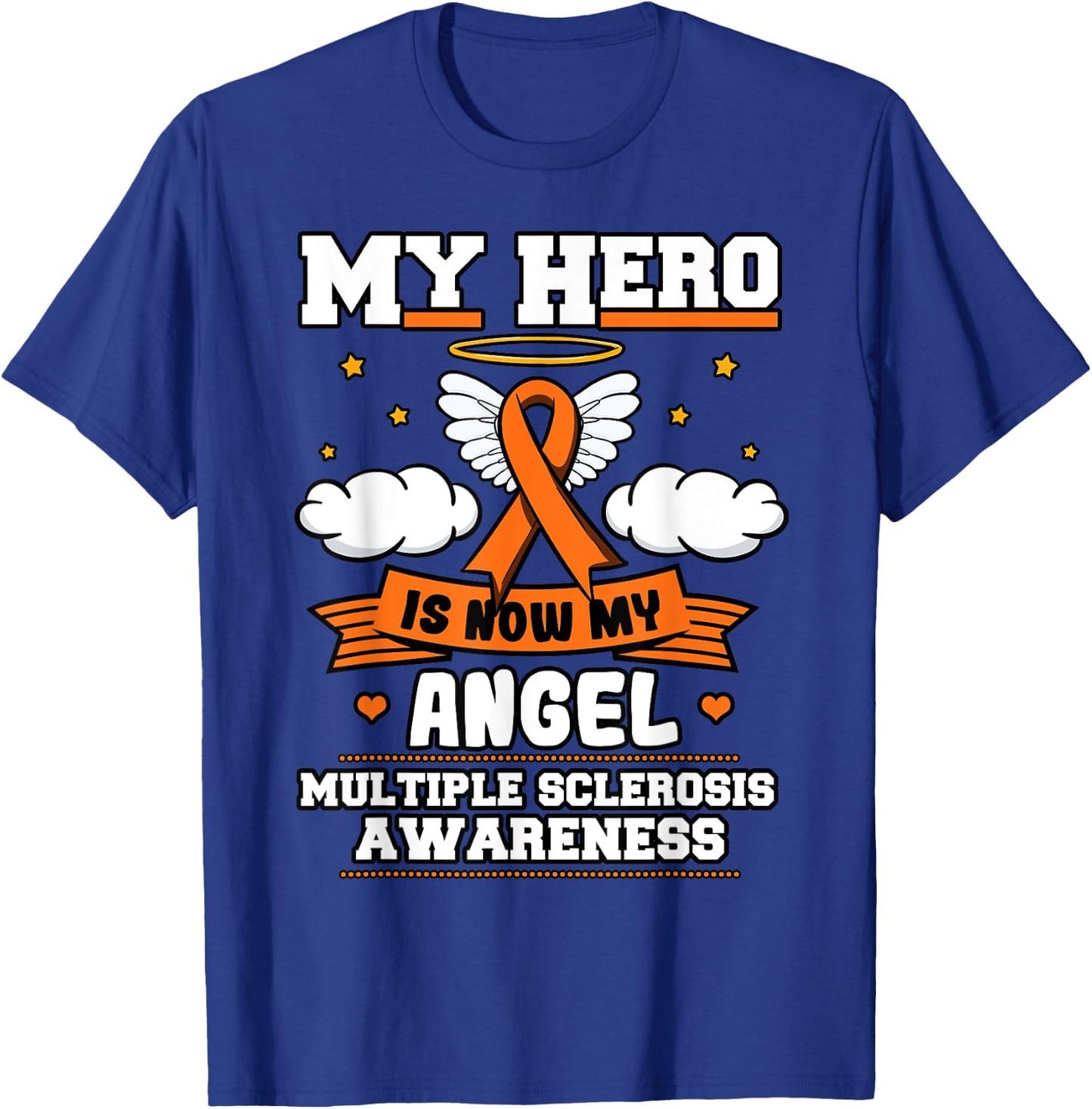My Hero Is Now My Angel Multiple Sclerosis Orange Ribbon T-Shirt - T-Shirt | Royal