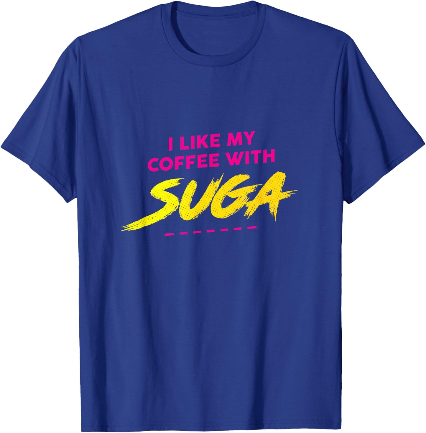 I Like My Coffee With Suga Graphic T-Shirt - T-Shirt | Royal