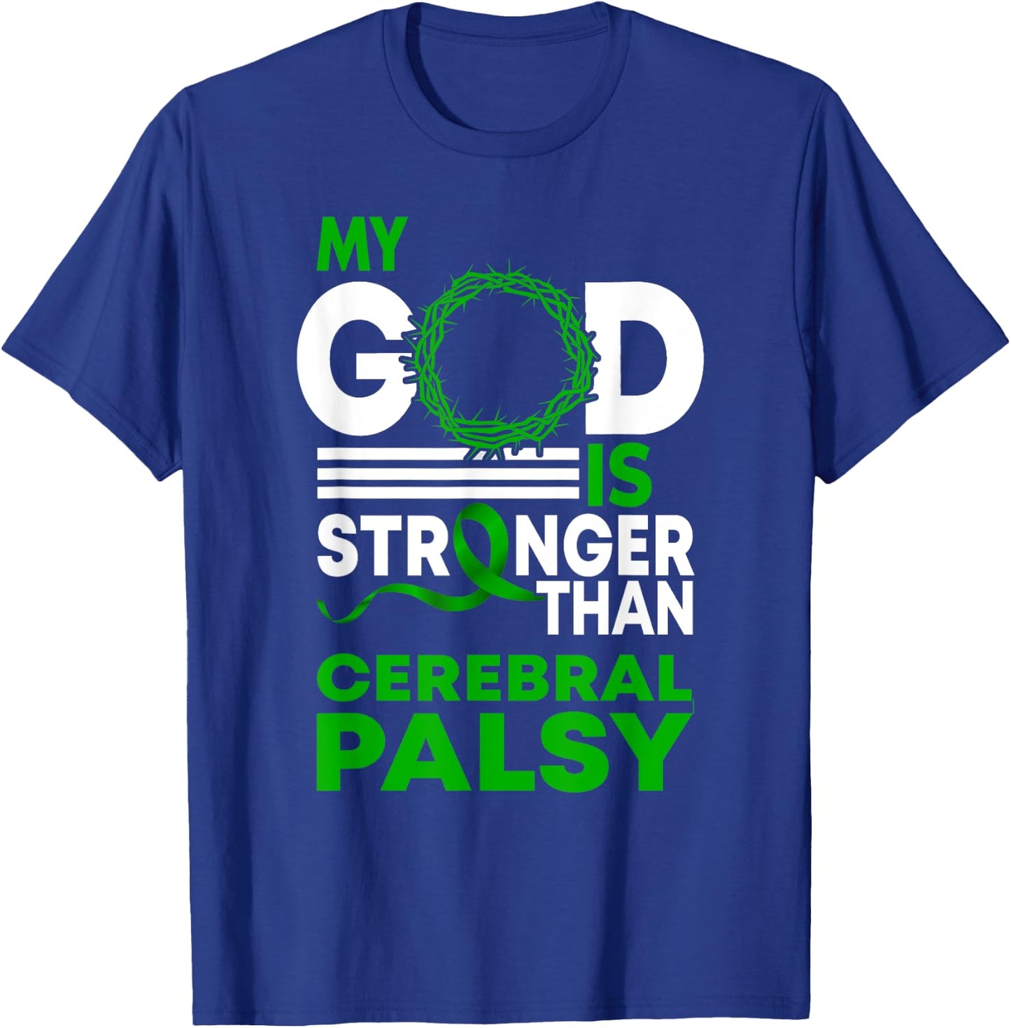 My God Is Stronger Than Cerebral Palsy Awareness Ribbon T-Shirt - T-Shirt | Royal