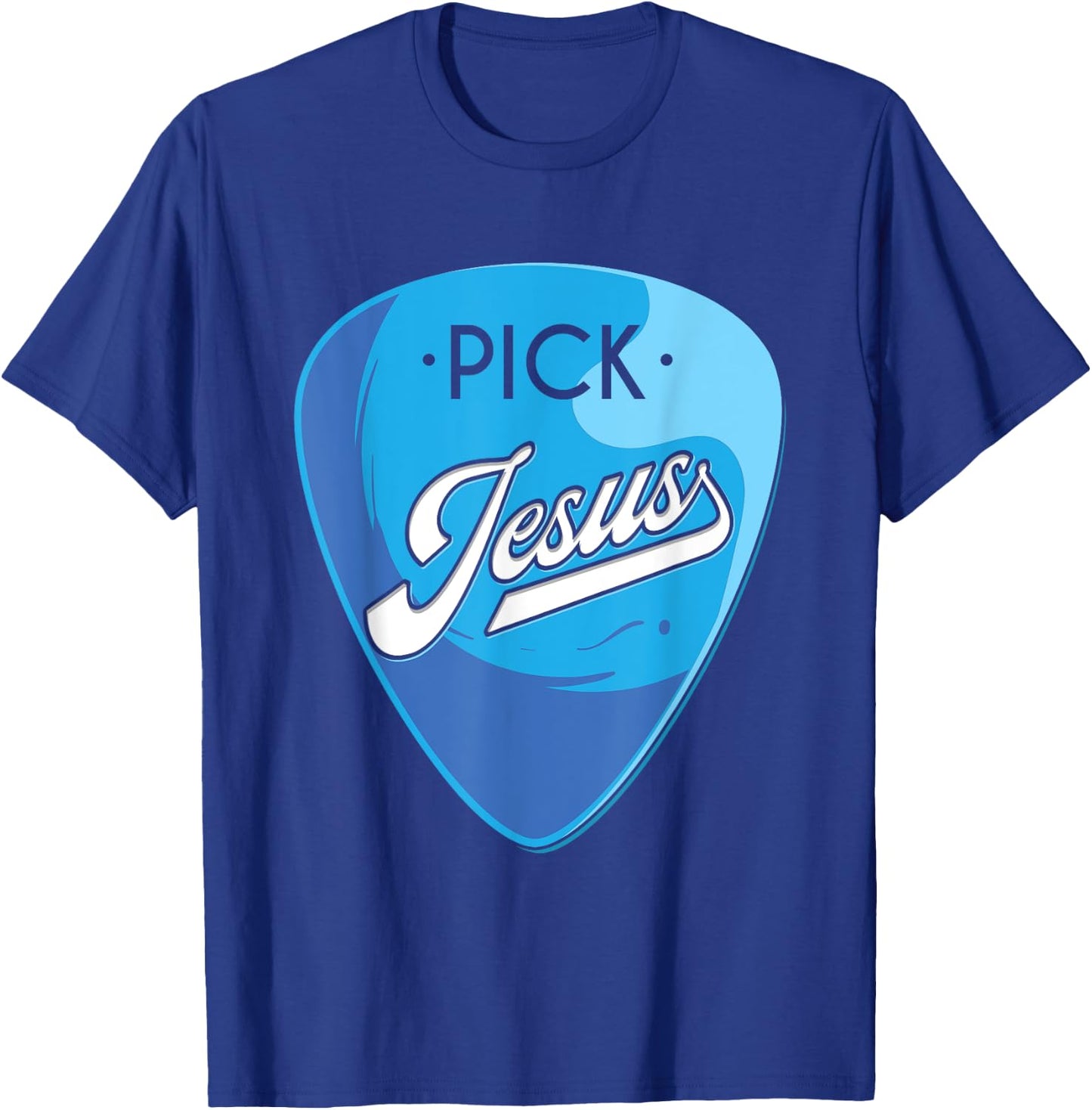 Pick Jesus, Guitarist Believer, Faithful Guitarist T-Shirt - T-Shirt | Royal