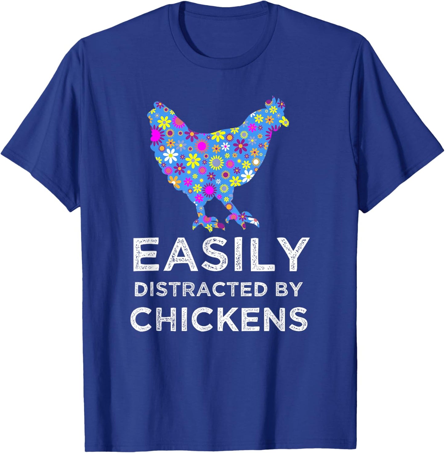Fun Cute Floral Easily Distracted By Chickens T-Shirt - T-Shirt | Royal