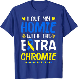 Love My Homie With The Extra Chromie Down Syndrome Awareness T-Shirt - T-Shirt | Royal