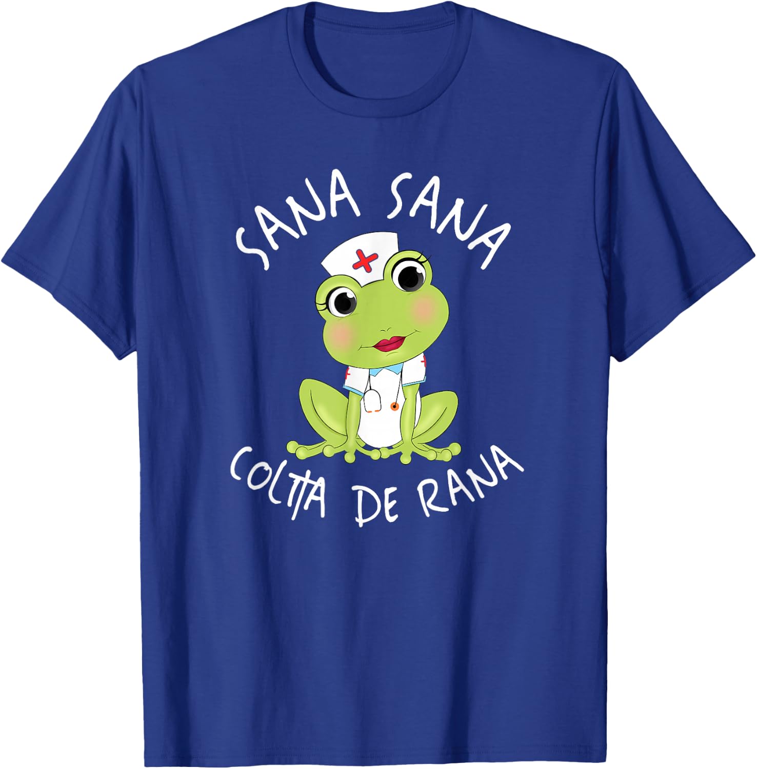 Sana Sana Colita De Rana Cute Mexican Nurse Spanish Playera T-Shirt - T-Shirt | Royal