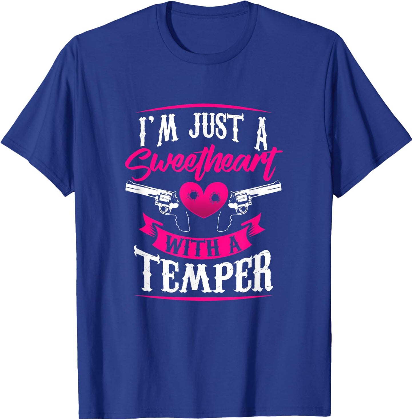 I'm Just A Sweetheart With A Temper T-Shirt - T-Shirt | Royal