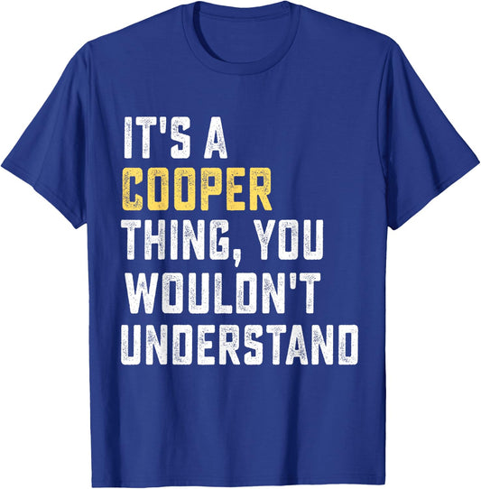 It's a Cooper Thing, You Wouldn't Understand Personalized Fa T-Shirt - T-Shirt | Royal