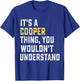 It's a Cooper Thing, You Wouldn't Understand Personalized Fa T-Shirt - T-Shirt | Royal