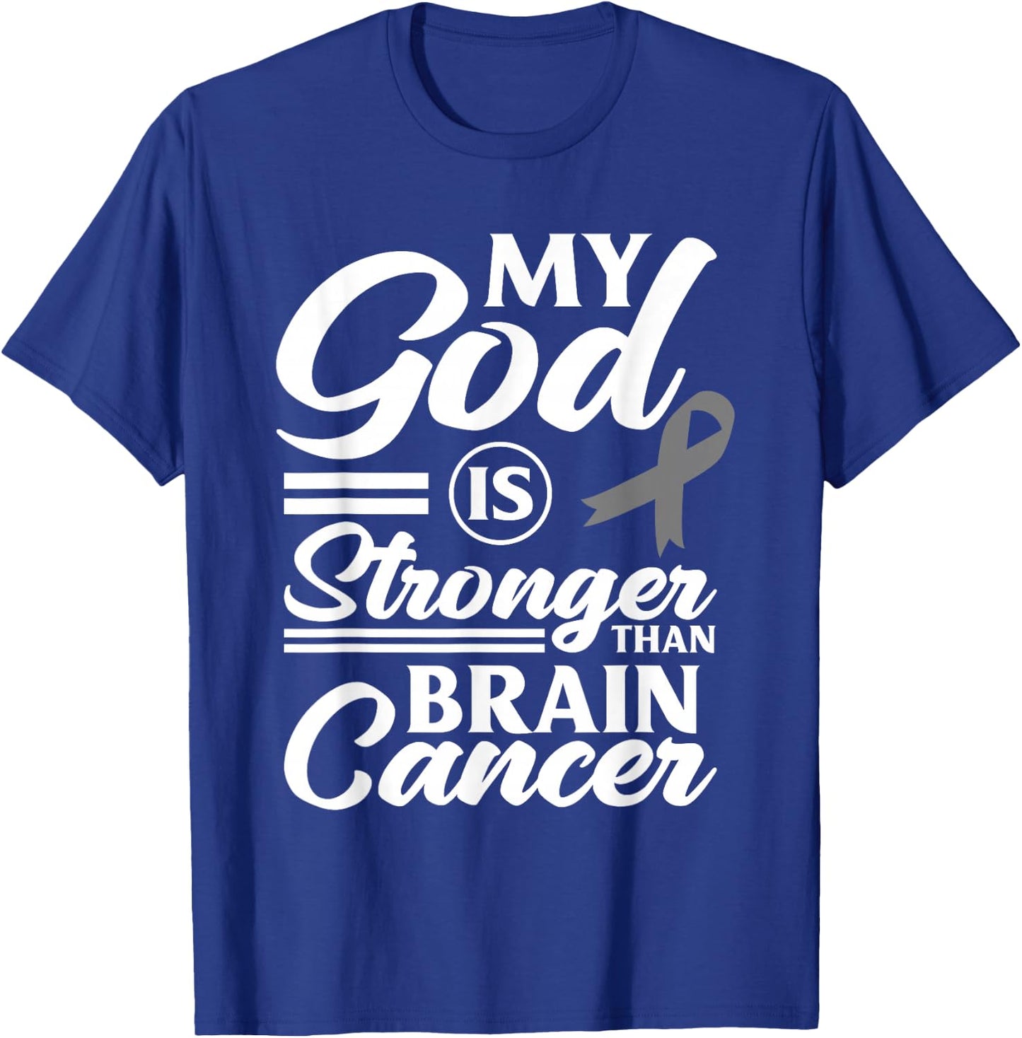 My God Is Stronger Than Brain Cancer Brain Tumor Warrior T-Shirt - T-Shirt | Royal