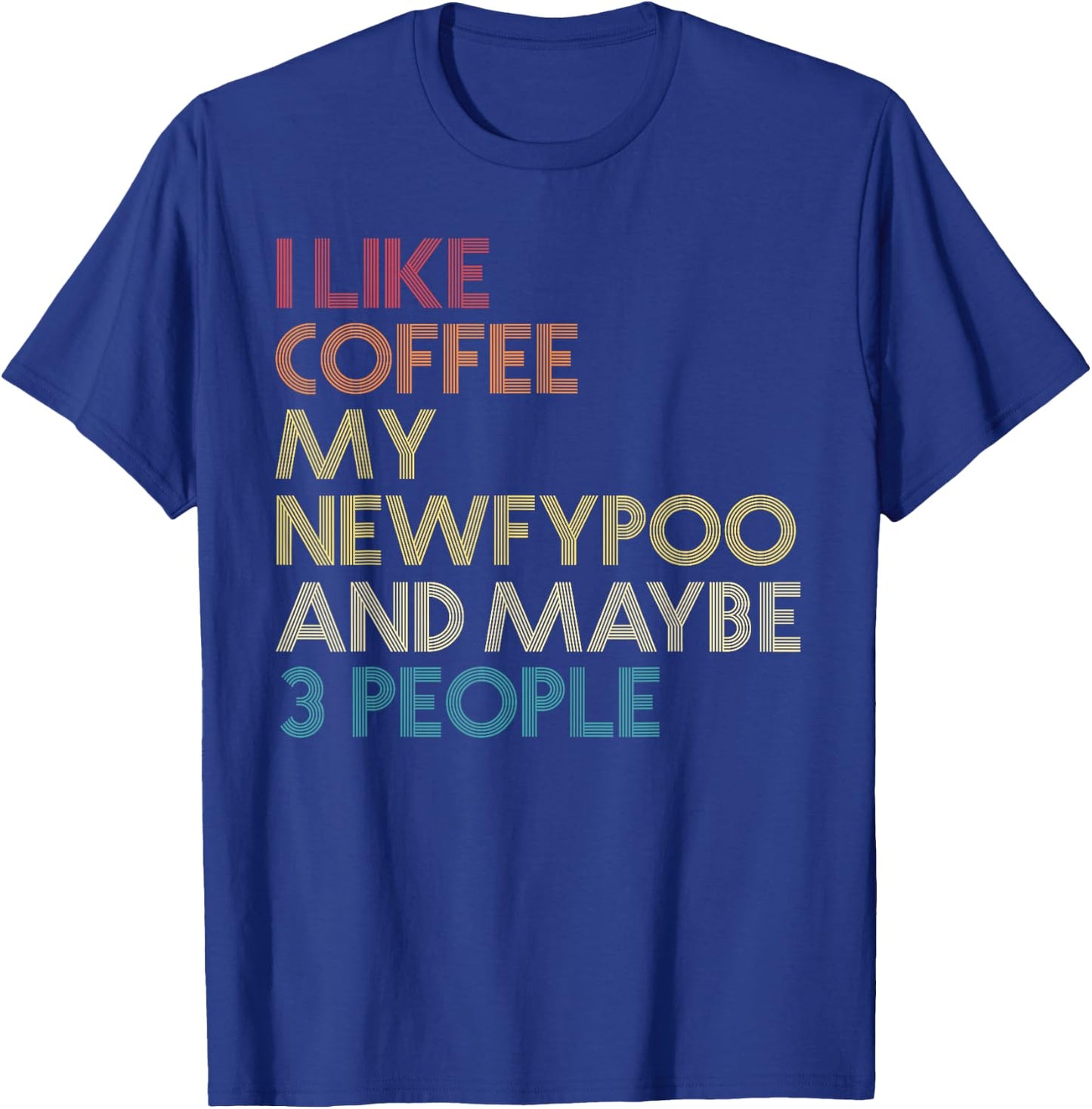Newfypoo Dog Owner Coffee Lover Funny Quote Vintage Retro T-Shirt - T-Shirt | Royal
