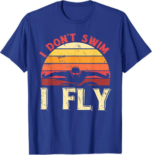 I Dont Swim I Fly Retro Swimmer Aquatic Sport Funny Swimming T-Shirt - T-Shirt | Royal
