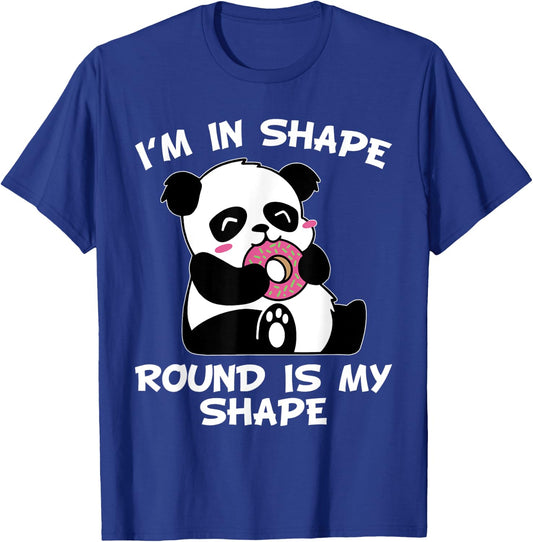 I'm In Shape Round Is A Shape Funny Quote Pandabear Donut T-Shirt - T-Shirt | Royal