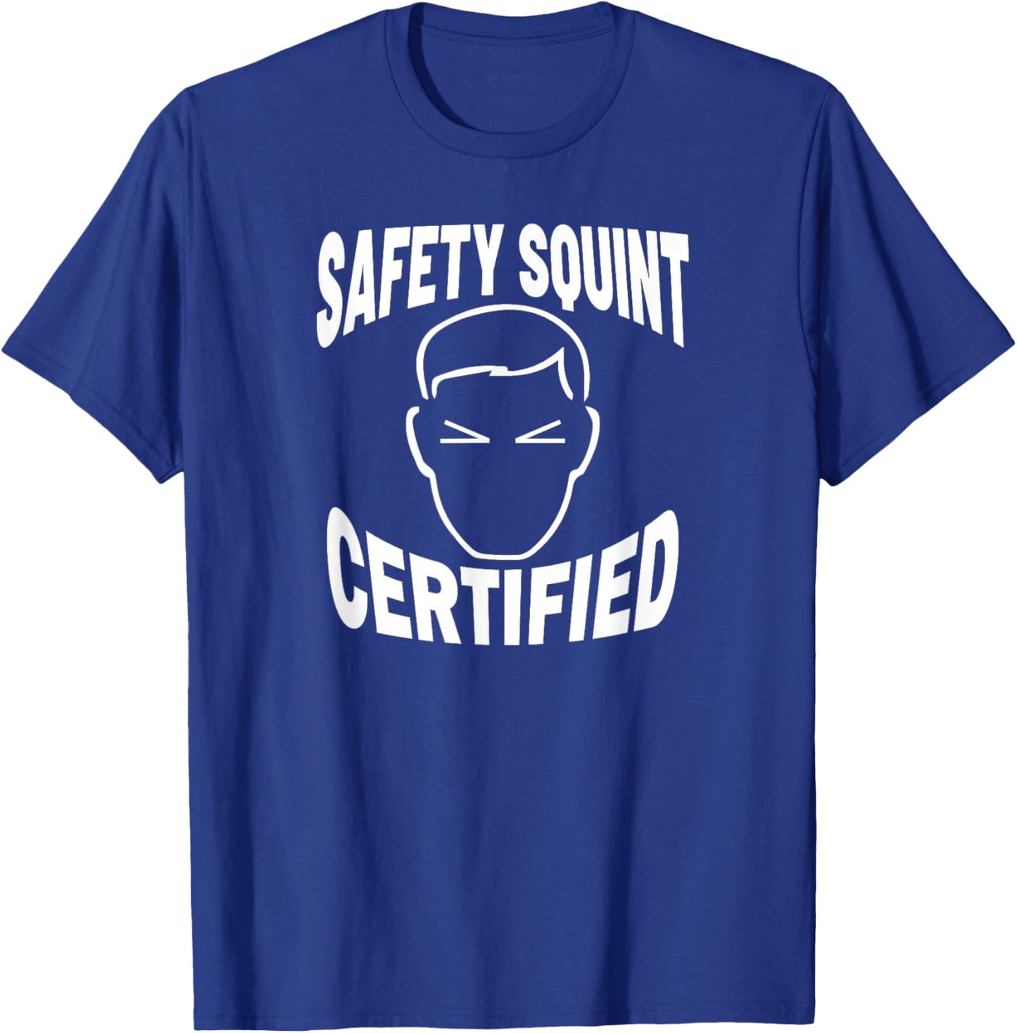Safety Squint Certified Funny Safety Gear Safety Hazard T-Shirt - T-Shirt | Royal