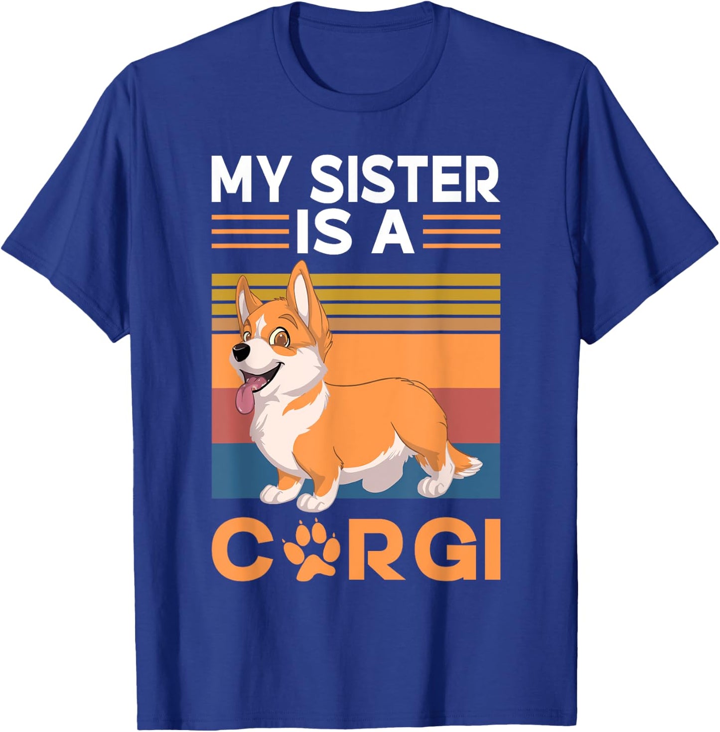 My Sister is a Corgi T-Shirt - T-Shirt | Royal