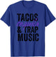 Tacos Tequila & Trap Music Funny Hiphop Lover Gift Men Women T-Shirt - T-Shirt | Royal