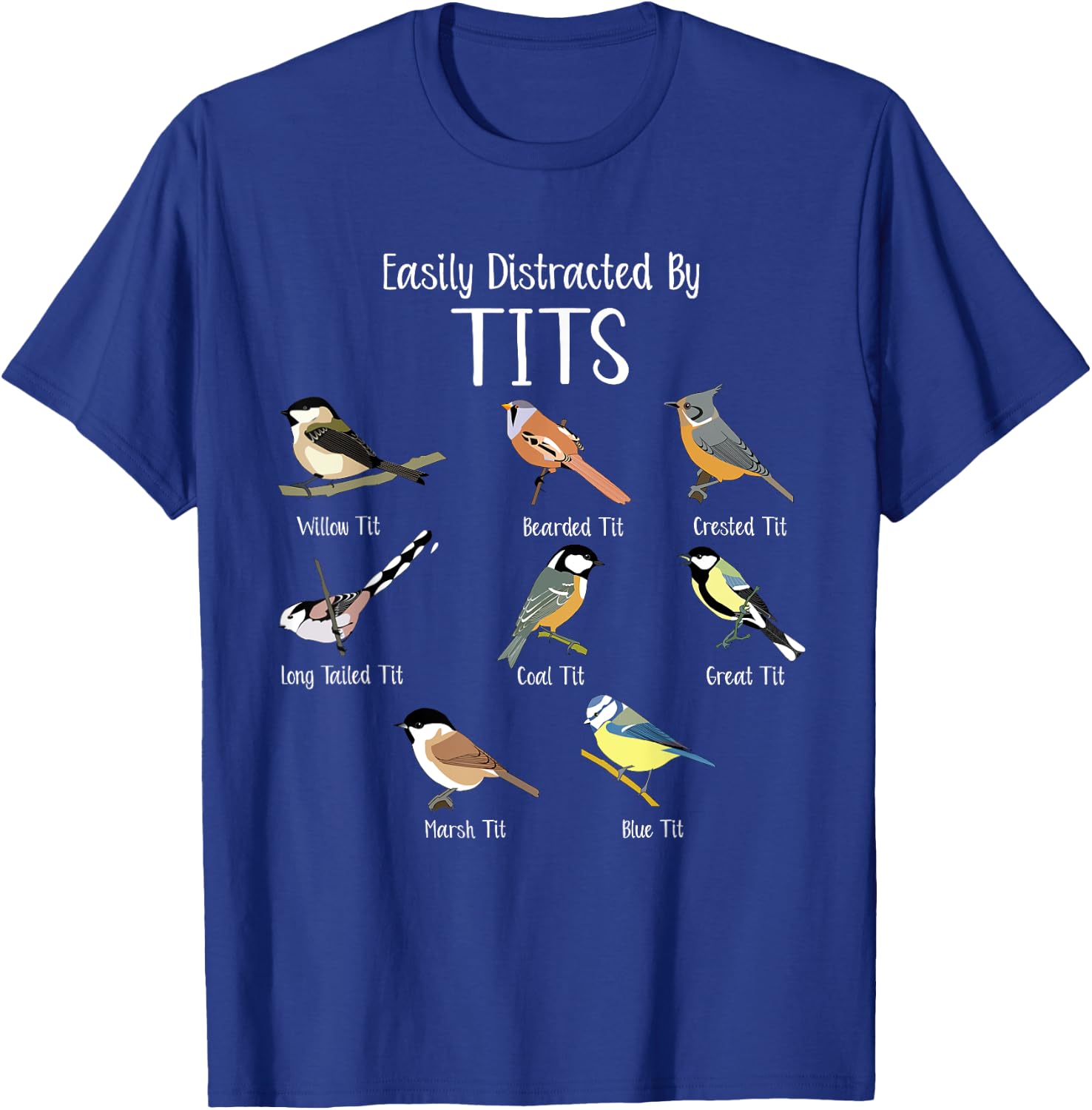 Easily Distracted by Tit Birds Pun Funny Bird Nerdy Humor T-Shirt - T-Shirt | Royal