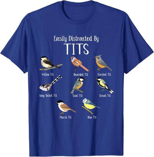 Easily Distracted by Tit Birds Pun Funny Bird Nerdy Humor T-Shirt - T-Shirt | Royal