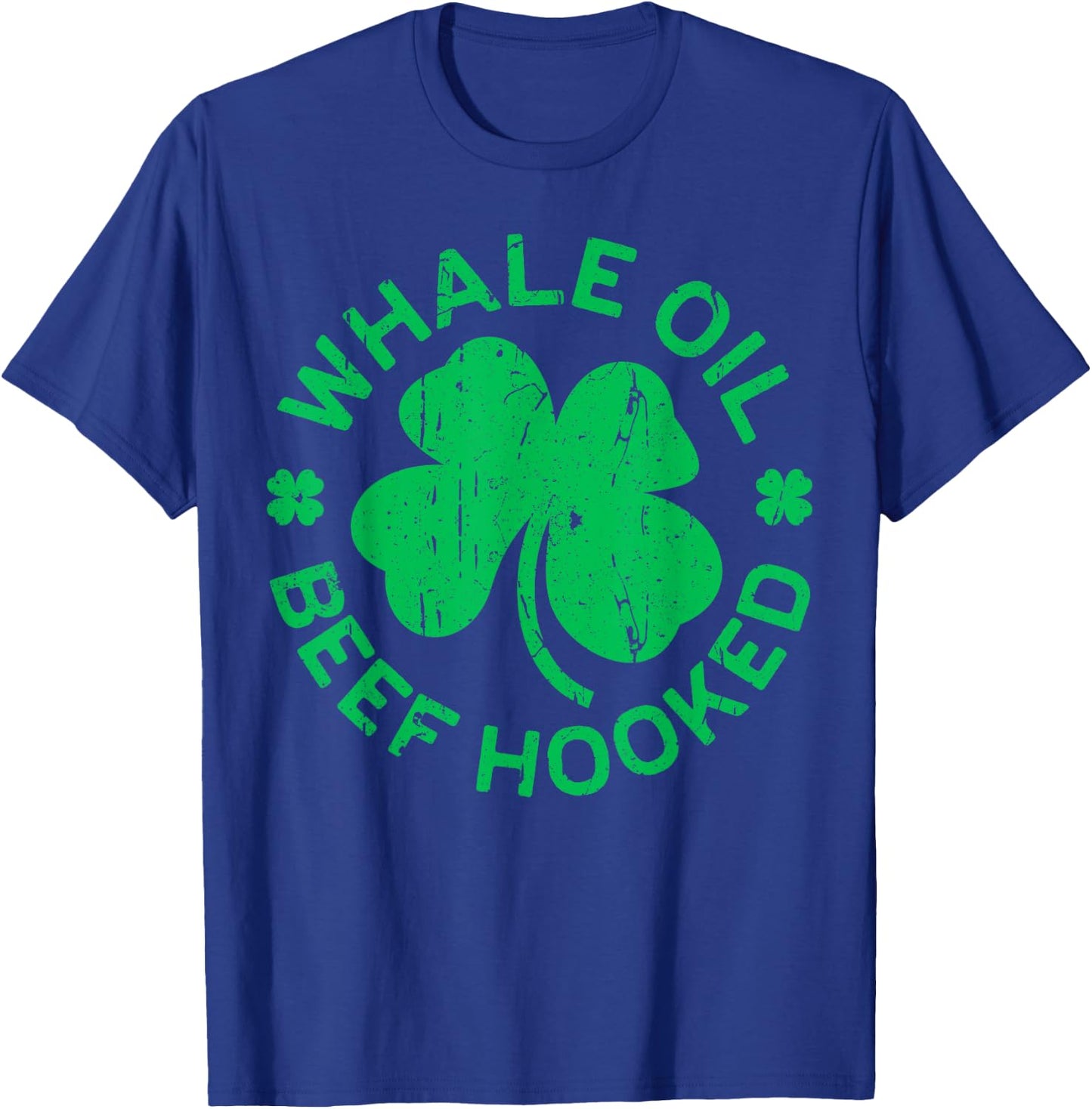 Whale Oil Beef Hooked Shirt Irish Men Women St Patricks Day T-Shirt - T-Shirt | Royal