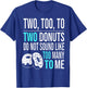 Two Too To Two Donuts Do Not Sound Like Too Many To Me T-Shirt - T-Shirt | Royal
