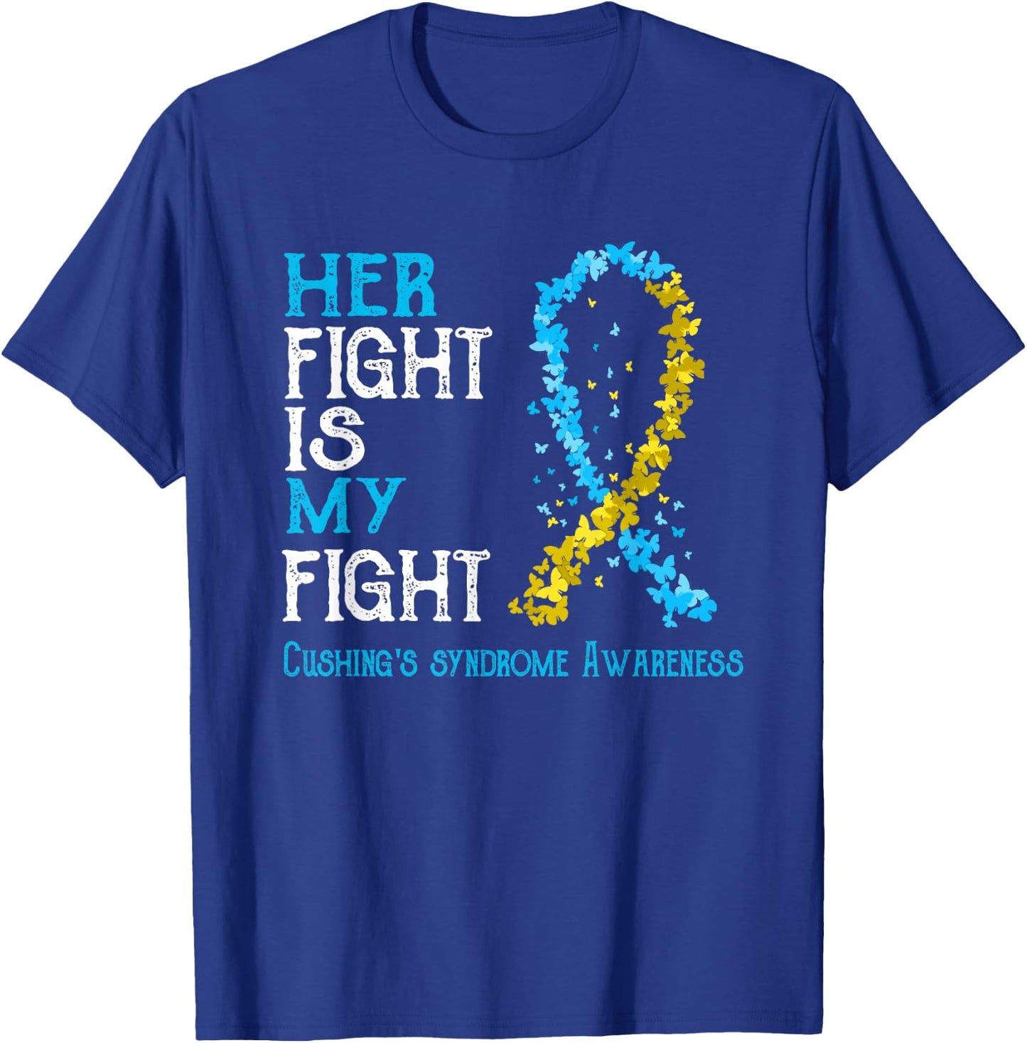 Her Fight Is My Fight Cushing's Disease Awareness T-Shirt - T-Shirt | Royal