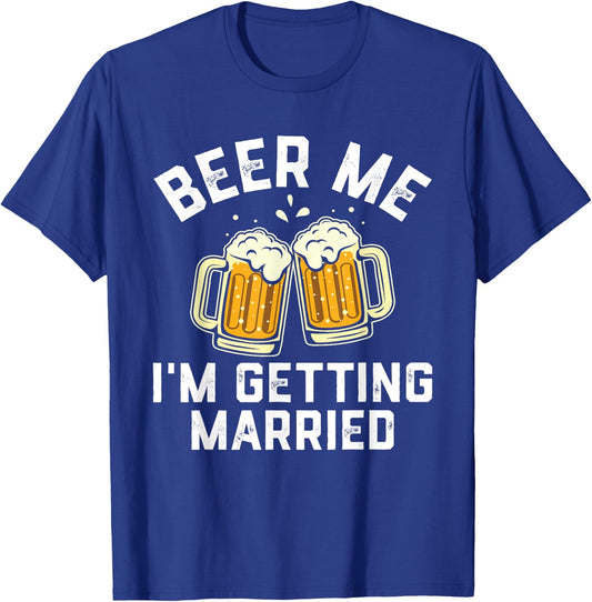 Bachelor Party Shirt for Groom Beer Me I'm Getting Married T-Shirt - T-Shirt | Royal