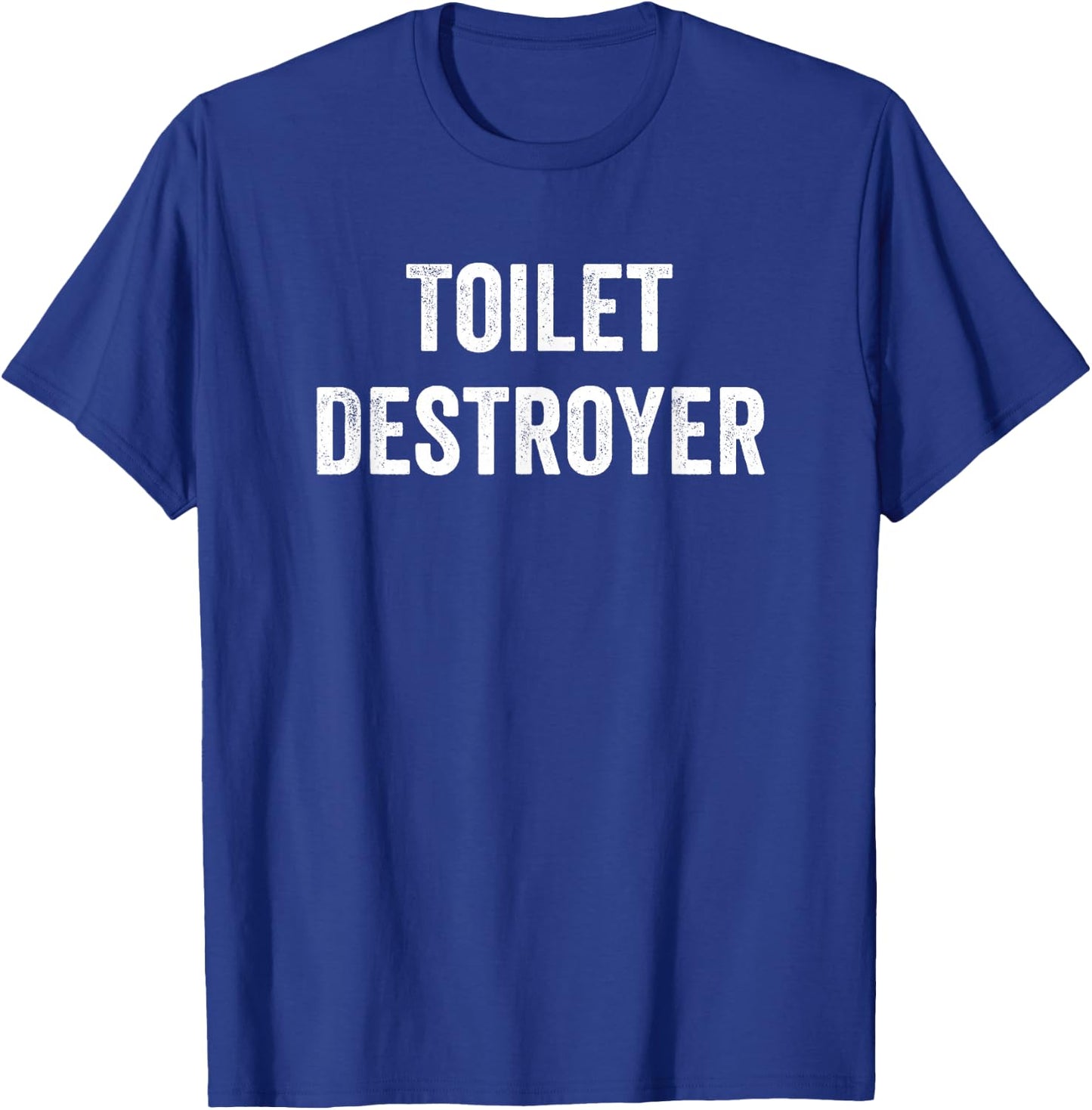 Toilet Destroyer Funny Gag Gift T-Shirt - T-Shirt | Royal
