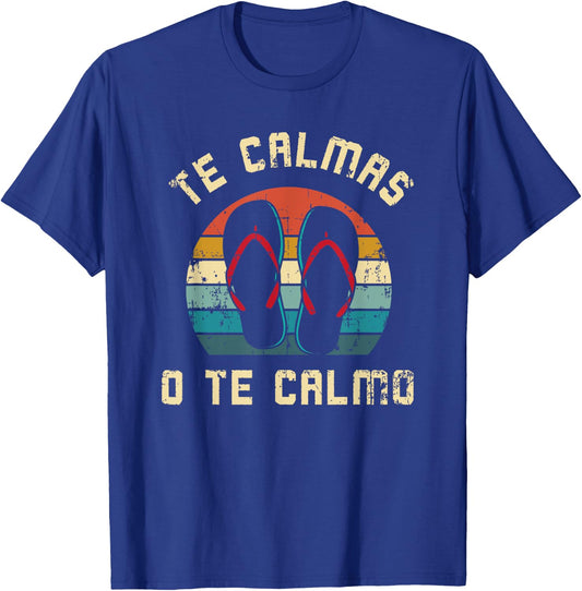 Te Calmas O Te Calmo Funny Spanish Speaker Gift Men Women T-Shirt - T-Shirt | Royal