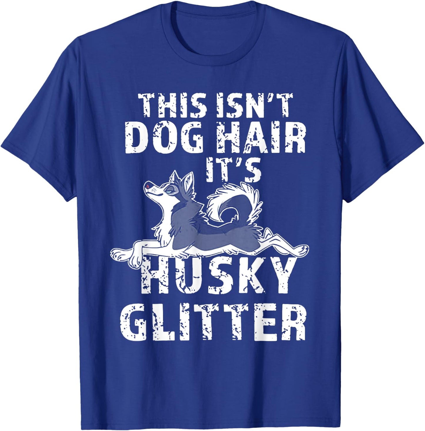 This Isn't Dog Hair It's Siberian Husky Glitter Men Women T-Shirt - T-Shirt | Royal