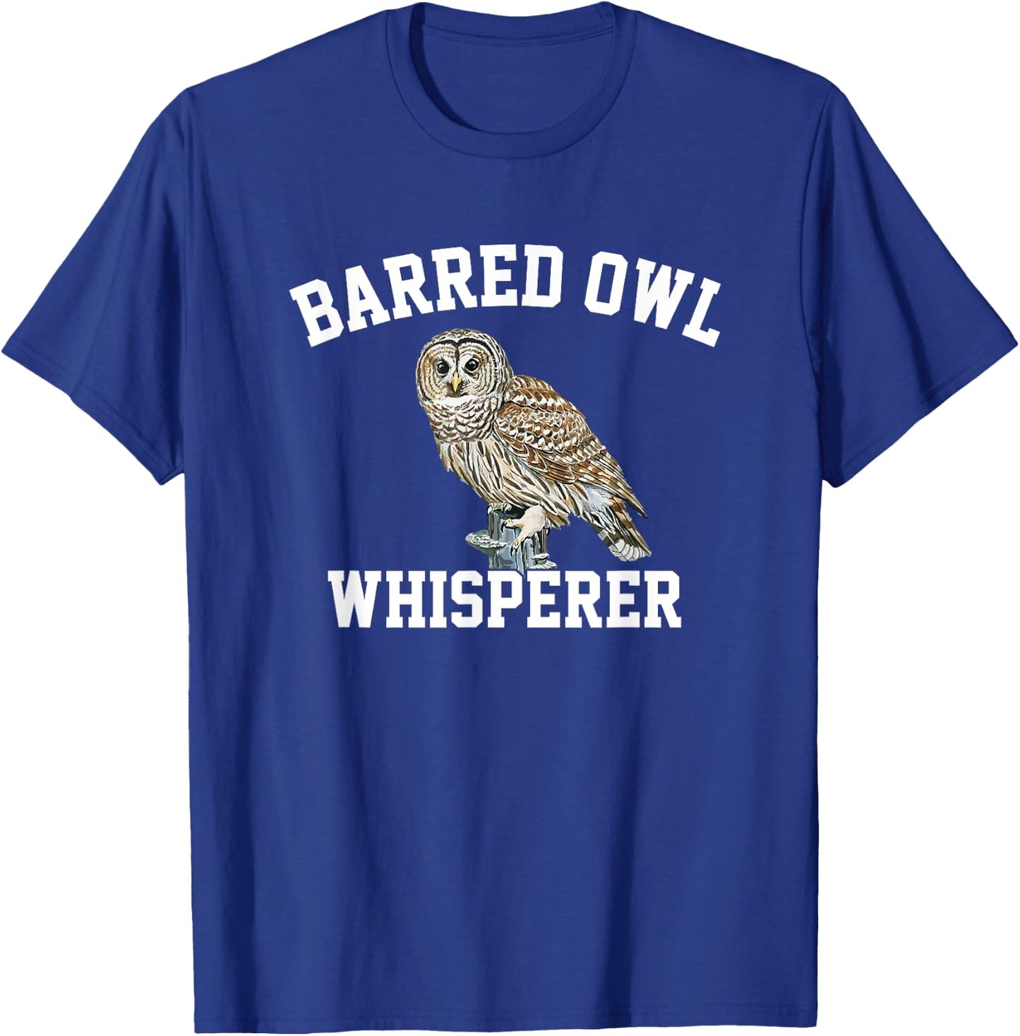 Barred Owl Whisperer, Barred Owl T-Shirt - T-Shirt | Royal