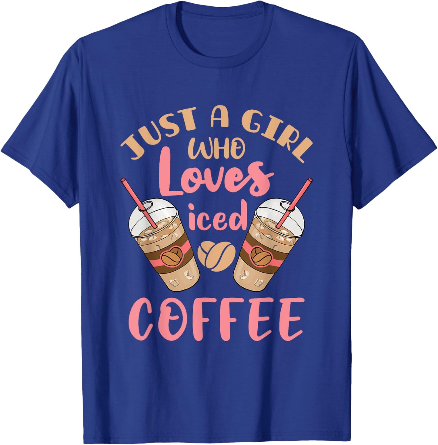 Just a Girl Who Loves Iced Coffee Cold Brew Cute Quote T-Shirt - T-Shirt | Royal