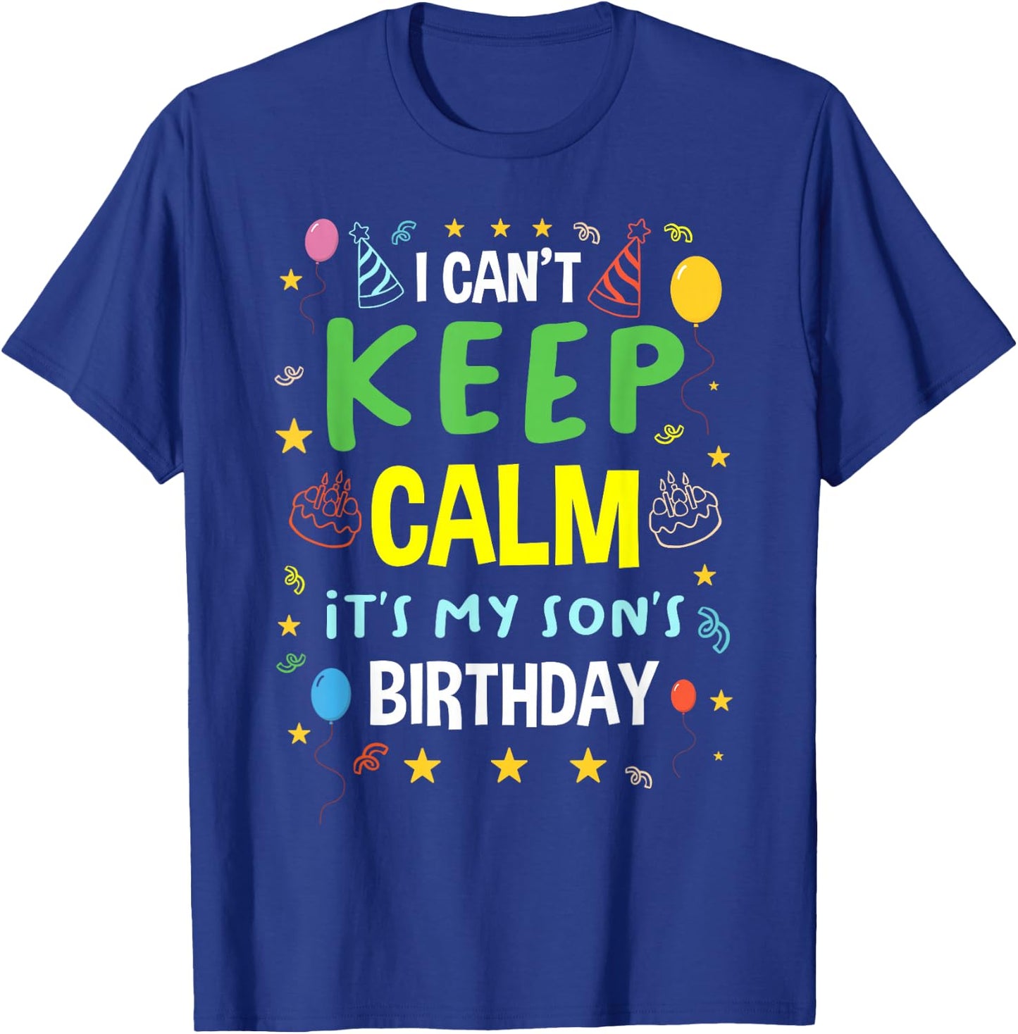 I Cant Keep Calm It's My Son's Birthday Party Cake Child Kid T-Shirt - T-Shirt | Royal
