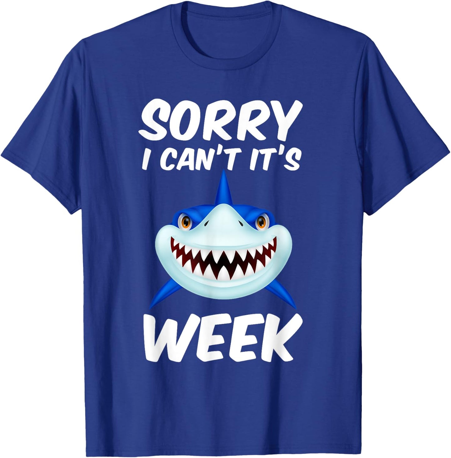 Sorry I Can't It's Week Funny Shark Gift T-Shirt - T-Shirt | Royal