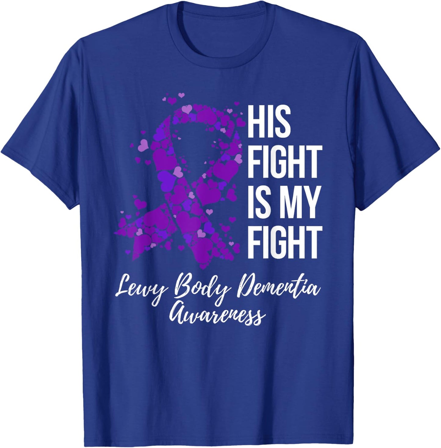 His Fight Is My Fight Lewy Body Dementia Awareness T-Shirt - T-Shirt | Royal