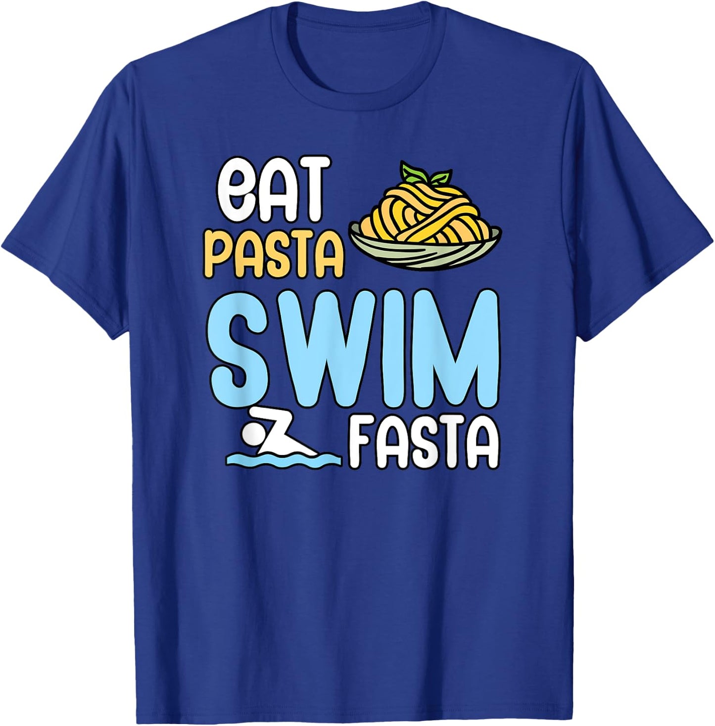 Eat pasta swim fasta T-Shirt - T-Shirt | Royal