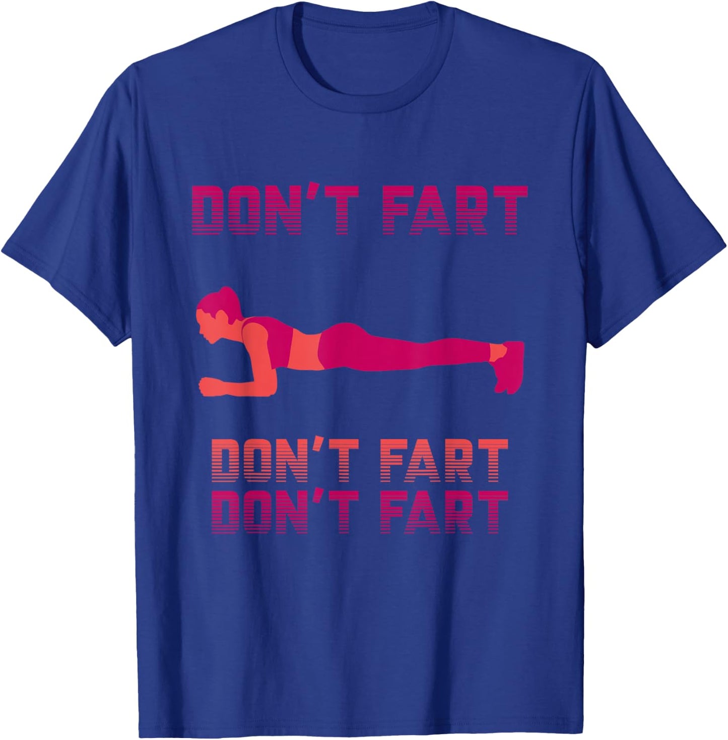 Don't Fart Shirt Workout Funny Fitness Gym Plank Squat T-Shirt - T-Shirt | Royal