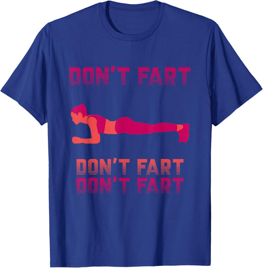 Don't Fart Shirt Workout Funny Fitness Gym Plank Squat T-Shirt - T-Shirt | Royal