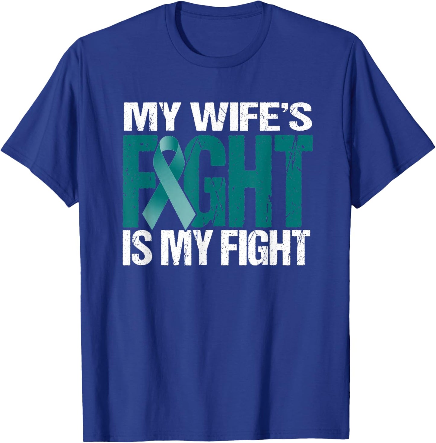 My Wife's Fight Is My Fight MG Warrior Teal Ribbon T-Shirt - T-Shirt | Royal