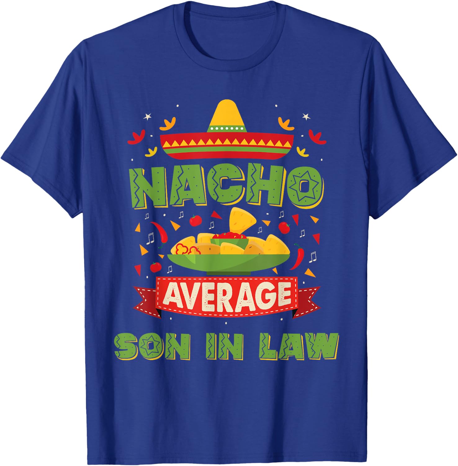 Nacho Average Son In Law Funny Son In Law Gifts T-Shirt - T-Shirt | Royal