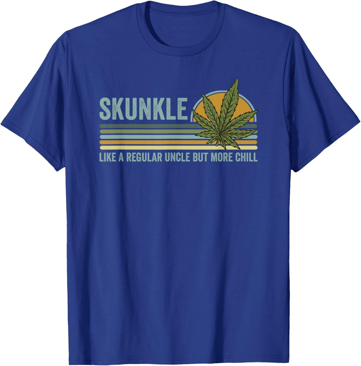 Skunkle Uncle Smokes Weed Like Regular Uncle But More Chill T-Shirt - T-Shirt | Royal