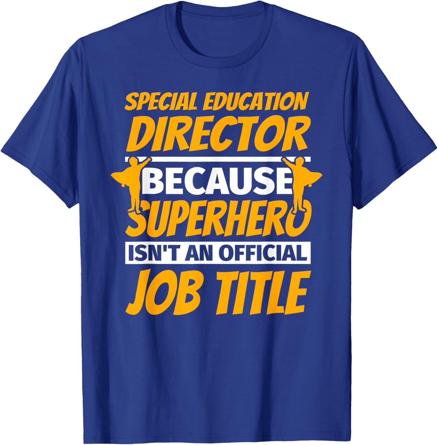 SPECIAL EDUCATION DIRECTOR Funny Humor Gift T-Shirt - T-Shirt | Royal