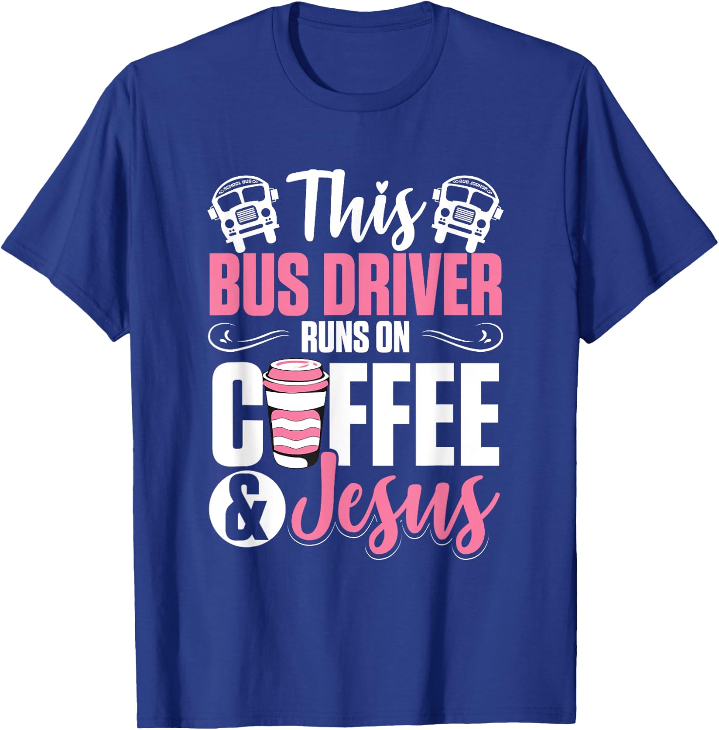 Women School Bus Driver Bus Driver Runs On Coffee And Jesus T-Shirt - T-Shirt | Royal