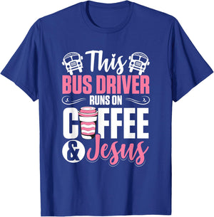 Women School Bus Driver Bus Driver Runs On Coffee And Jesus T-Shirt - T-Shirt | Royal